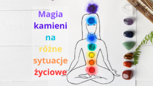 Magia kamieni na różne sytuacje życiowe