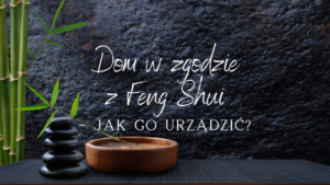 Dom w zgodzie z Feng Shui - jak go urządzić?