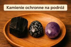 Kamienie ochronne na podróż – czarny turmalin, ametyst i labradoryt